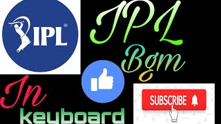 IPL Bgm by keyboard || IPL Bgm || IPL Music