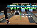 How to Bowl on Dry Lanes. Four Crucial Tips to Improve Your Scores