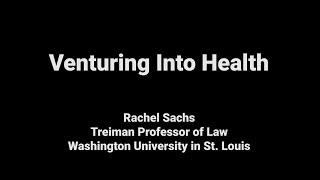 Rachel Sachs - Venturing into Health