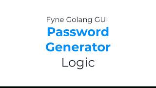 Password Generator Logic- Fyne GUI Golang tutorial 29