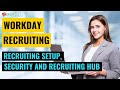 Recruiting Setup Security and Recruiting Hub | Workday Recruiting Training | ZaranTech