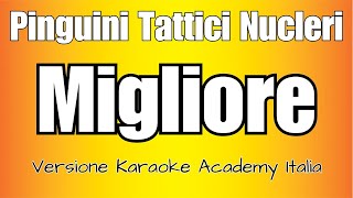 Pinguini Tattici Nucleari - Migliore (Versione Karaoke Academy Italia)