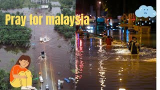 Malaysia flood reaction | worst flood ever | pray for Malaysia|🙏😢