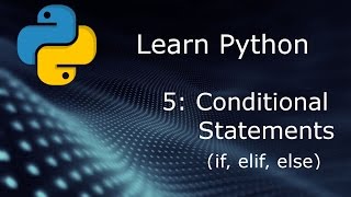 Learn Python (Beginner to Expert) - Part 5 - Conditional Statements