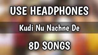 Kudi Nu Nachne De (8D Songs) | Angrezi Medium|Anushka,Katrina,Alia,Janhvi,Ananya,Kriti,Kiara,Radhika