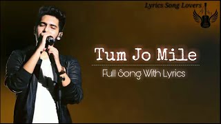 Tum Jo Mile (Lyrics) - Armaan Malik | Vivek Kar | Kumaar | Som Riggs | Prithvi Sharma