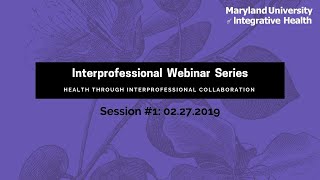 Interprofessional Webinar Series: Integrative Health Through Interprofessional Collaboration