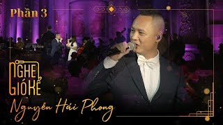 NGHE GIÓ KỂ | NGUYỄN HẢI PHONG | (Phần 3/7) - SỰ TIẾP NỐI NƠI NHỮNG THIÊN THẦN