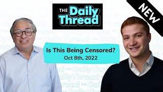 Is This Being Censored? | The Daily Thread Oct 8th, 2022