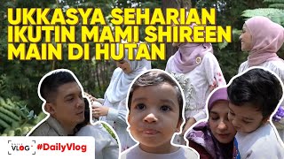 UKKASYA SEHARIAN IKUTIN MAMI SHIREEN MAIN DI HUTAN