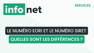 Quelles sont les différences entre un numéro EORI et un numéro SIRET ?