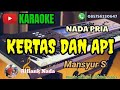 KERTAS DAN API //Mansyur S// []KARAOKE[] {Nada Pria}