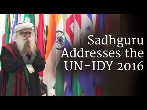 Sadhguru Addresses the UN - IDY 2016 Sadhguru Addresses the UN - IDY 2016