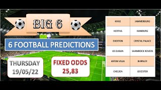 THURSDAY FOOTBALL PREDICTIONS  - BIG 6 FIXED BETTING ODDS- SOCCER TIPS - BETTING PREDICTIONS