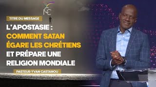 L'APOSTASIE : COMMENT SATAN ÉGARE LES CHRÉTIENS ET PRÉPARE UNE  RELIGION MONDIALE - Ps Yvan Castanou