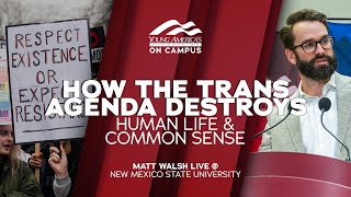 How the Trans Agenda Destroys Human Life and Common Sense | Matt Walsh LIVE at New Mexico State