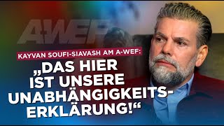 A-WEF Kayvan Soufi-Siavash: „Das hier ist unsere Unabhängigkeitserklärung!“