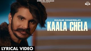 GULZAAR CHANNIWALA : KAALA CHELA (Lyrical Video) Haryanvi Songs Haryanavi 2021