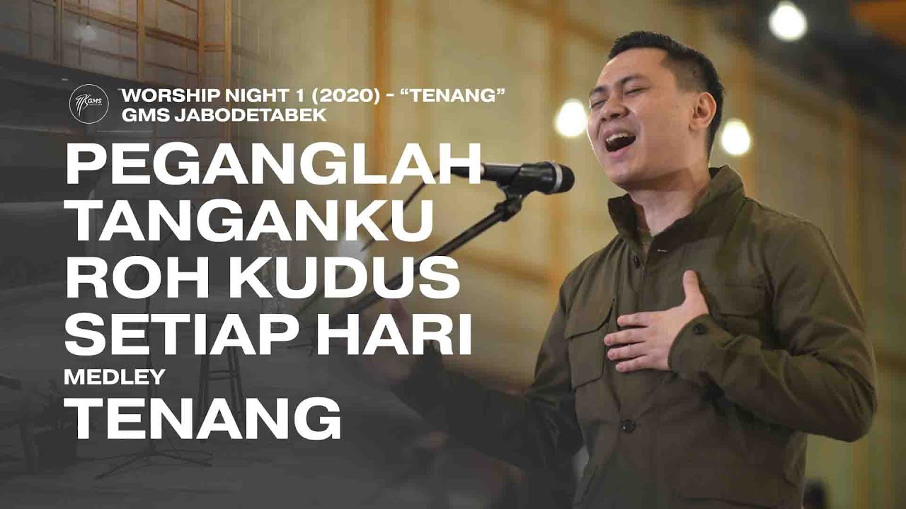 Peganglah Tanganku Roh Kudus Setiap Hari Medley Tenang Worship Night