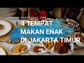 4 Tempat Makan Enak di Jakarta Timur!