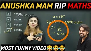 Anushka Mam R.I.P Maths|Most funny scenes in Live class|Anushka mam physicswallah