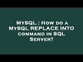 MySQL : How do a MySQL REPLACE INTO command in SQL Server?