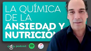 La química de la ansiedad y nutrición - Podcast con Ernesto Prieto Gratacos