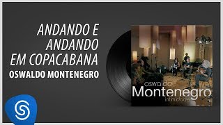 Oswaldo Montenegro - Andando e Andando em Copacabana (Álbum: Intimidade)