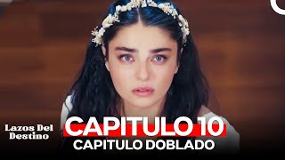 Lazos Del Destino Capitulo 10 (Doblado en Español)