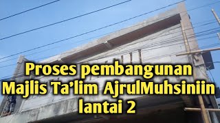 Proses pembangunan Majlis Ta'lim AjrulMuhsiniin lantai 2 #majlistalim