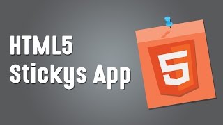 HTML5 Programming Tutorial | Learn HTML5 Stickys App Course - Introduction