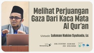 SATU TAHUN PERANG GAZA - USTADZ LUKMAN HAKIM SYUHADA, LC (KAJIAN AHAD SHUBUH)