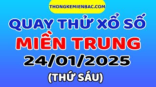 Quay thử XSMT hôm nay ngày 24/1 chính xác - Quay thử xổ số miền Trung - KQXSMT - XSMT