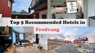 Top 5 Recommended Hotels In Fredvang | Best Hotels In Fredvang