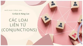 Các Loại Liên Từ Trong Tiếng Anh - English Conjunctions - Ngữ Pháp Tiếng Anh