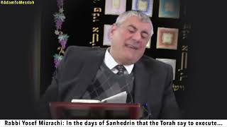 Rabbi Yosef Mizrachi: In the days of Sanhedrin that the Torah say to execute…