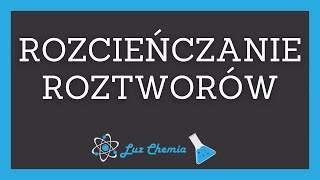 ROZCIEŃCZANIE ROZTWORÓW | Matura z chemii