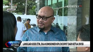 Langgar Kode Etik, 2 Komisioner KPU Dicopot dari Ketua Divisi