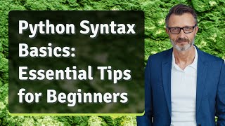 Python Syntax Basics: Essential Tips for Beginners