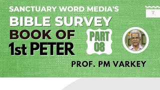 08. Bible Survey | 1 PETER | വിശുദ്ധിയിൽ ജീവിക്കുക (1:13-21)| Prof. PM Varkey | 09 09 2022