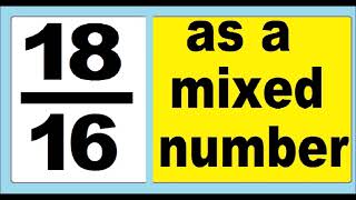 18/16 as mixed number. An improper fraction to mixed number, an example.