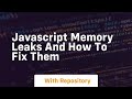 Javascript memory leaks and how to fix them