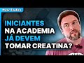 INICIANTES PODEM TOMAR CREATINA? | Muzy Explica