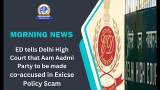 ED tells Delhi High Court that Aam Aadmi Party to be made co-accused in Exicse Policy Scam