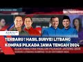 Terbaru ! Hasil Survei Litbang Kompas Pilkada Jawa Tengah 2024