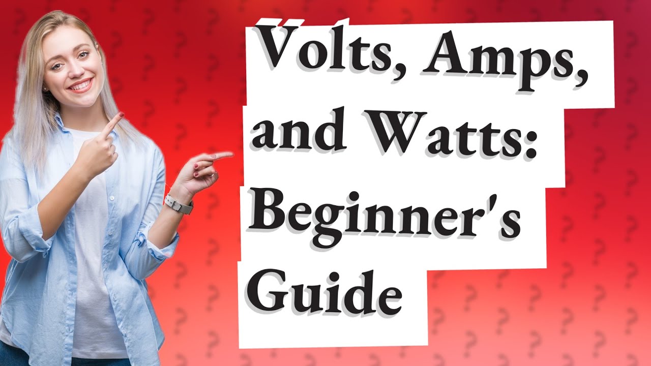 Watts Amps And Volts And How To Understand Electricity