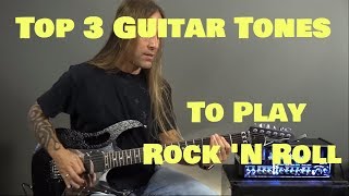 Top 3 Guitar Tones to Play Rock And Roll | GuitarZoom.com | Steve Stine