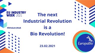 The next Industrial Revolution is a Bio Revolution - #EUIndustryWeek