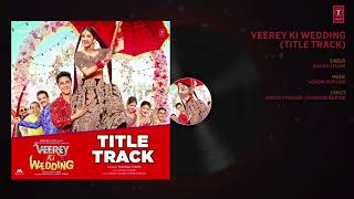 Veerey Ki Wedding Title Track Full Audio   Navraj Hans   Pulkit Samrat Kriti Kharbanda