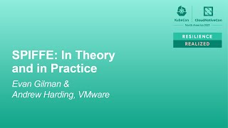 SPIFFE: In Theory and in Practice - Evan Gilman & Andrew Harding, VMware